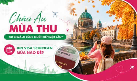 Xin visa châu Âu vào mùa thu có dễ không? Hướng dẫn chuẩn bị hồ sơ visa Schengen.
